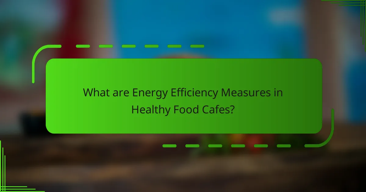 What are Energy Efficiency Measures in Healthy Food Cafes?