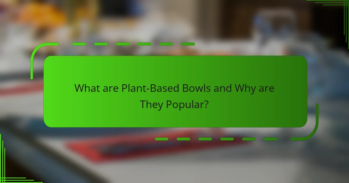 What are Plant-Based Bowls and Why are They Popular?